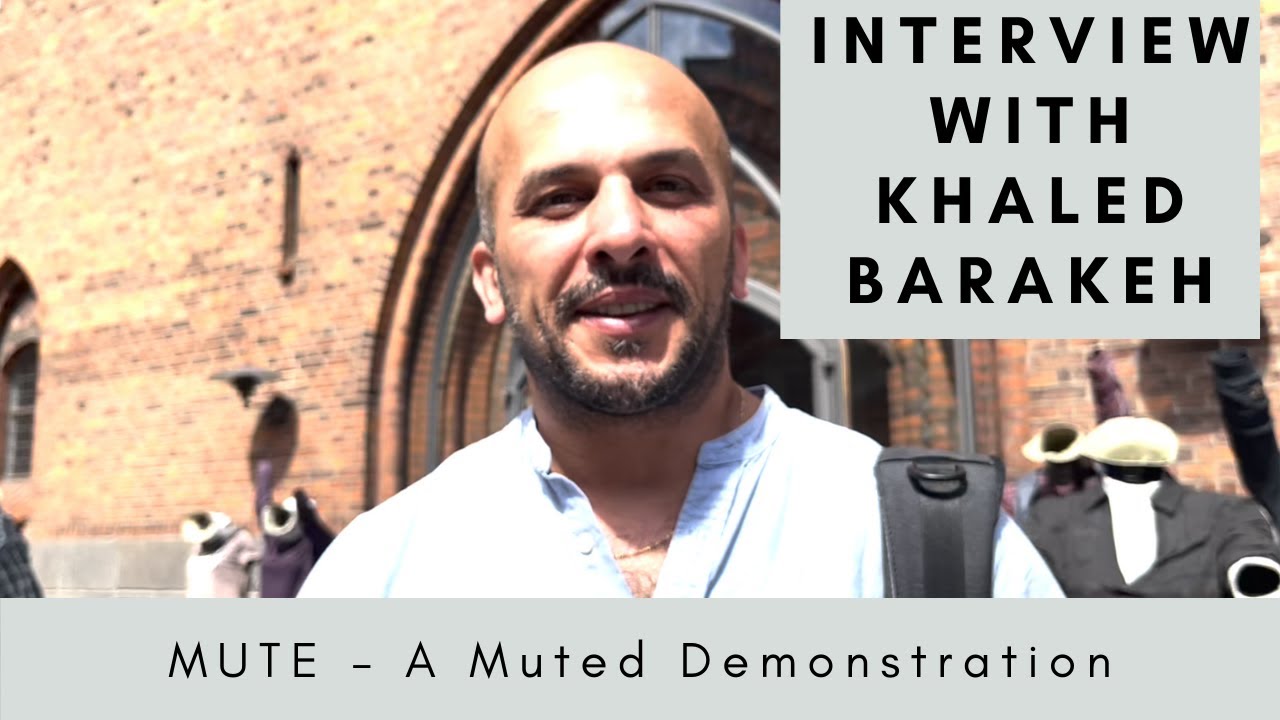 Interview with Khaled Barakeh - MUTE – A Muted Demonstration