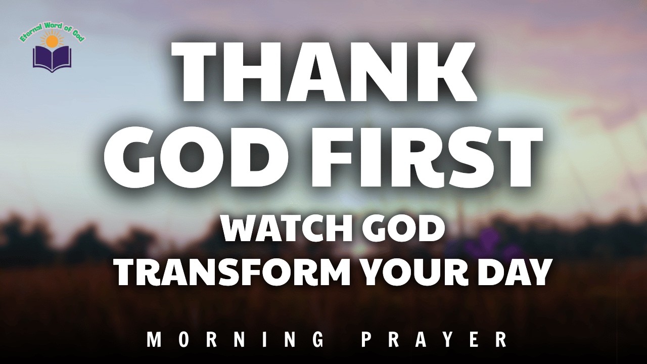 Gratitude Prayer | Start Your Day With God and Watch Him Transform Everything | Morning prayer