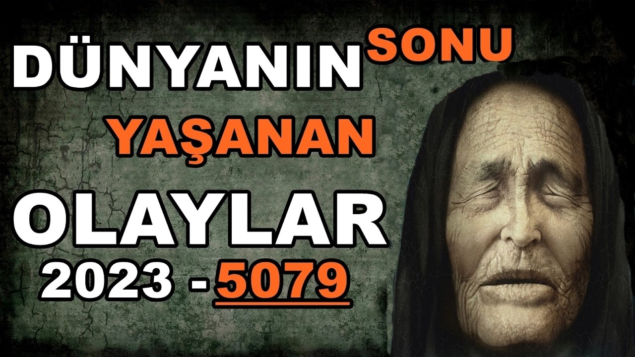 BABA VANGA - 5079 YILINA KADAR YAŞANABİLECEK OLAYLAR #1