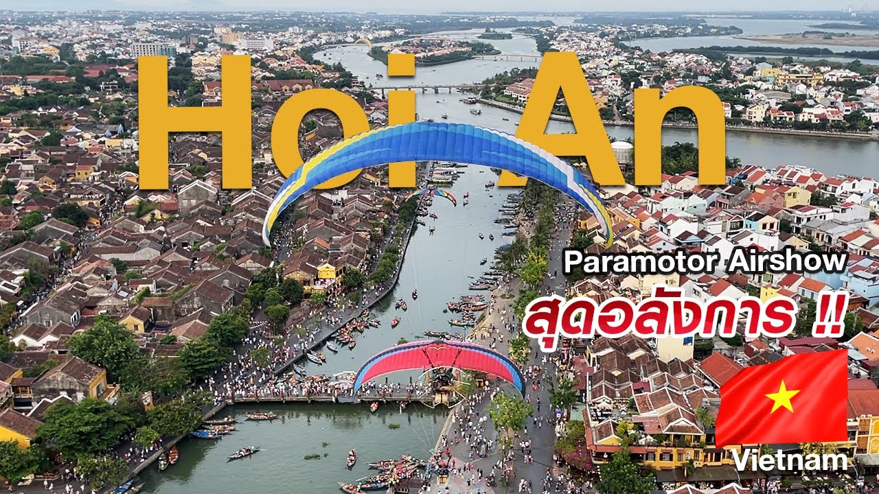 บินตะลุยน่านฟ้าเวียดนาม | วิวสุดว้าวบรรยากาศการบินสุดอลังการ | Paramotor Airshow @ Hoi An, Vietnam