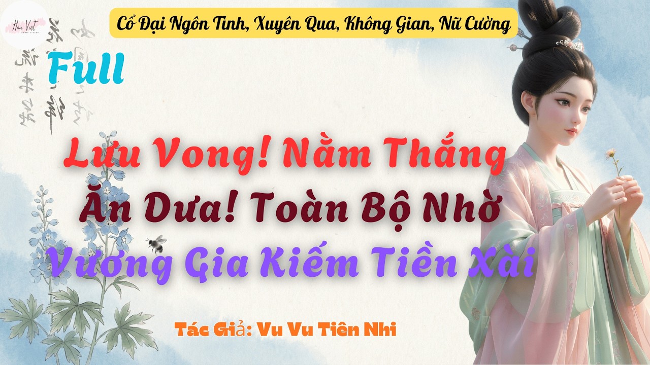 Full Lưu Vong! Nằm Thắng Ăn Dưa! Toàn Bộ Nhờ Vương Gia Kiếm Tiền Xài