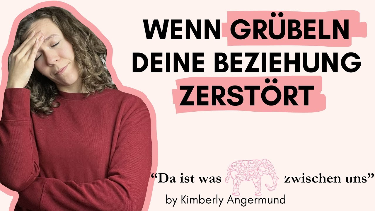 Wenn Grübeln deine Beziehung zerstört - so stoppst du das Gedankenkarussell