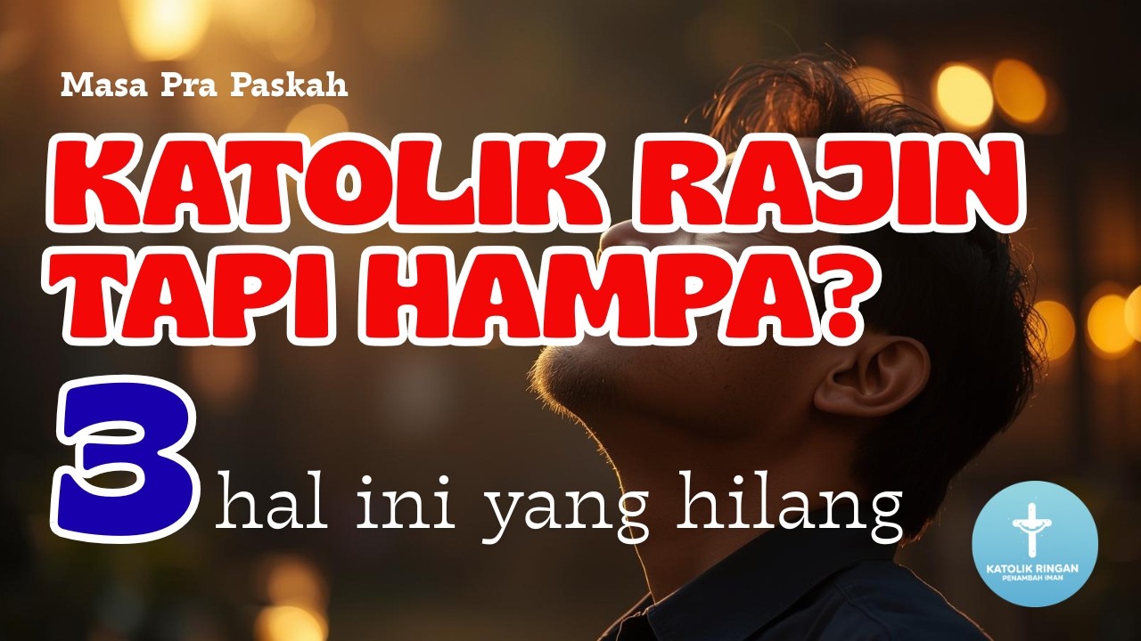 Katolik Rajin Tapi Hampa? Ternyata 3 Hal Ini yang Hilang dari Iman Kita