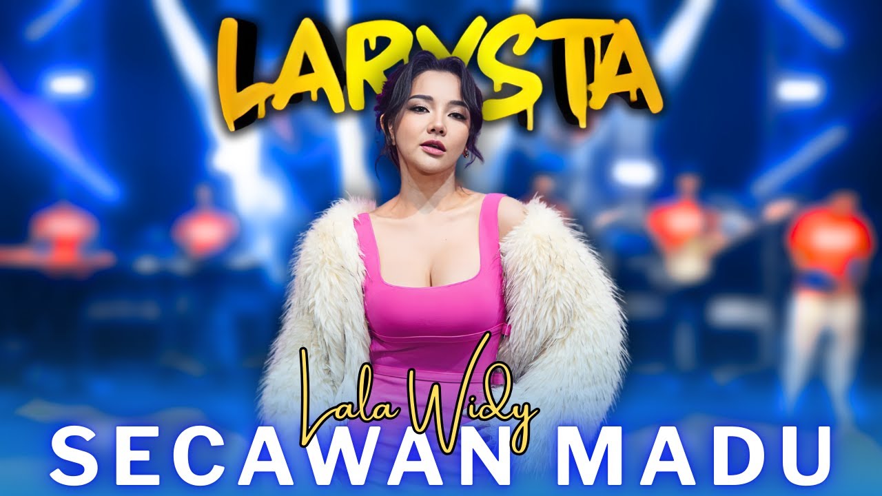 SECAWAN MADU - LALA WIDY Ft. NEW LARYSTA