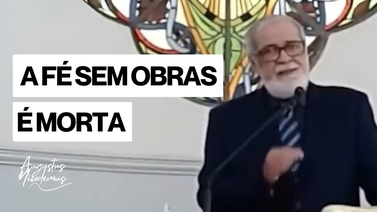 A Fé sem Obras é Morta - Augustus Nicodemus