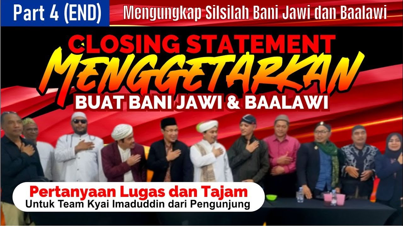 PART 4 || THE END Closing Statement  tentang  Bani Jawi dan Ba'alawi