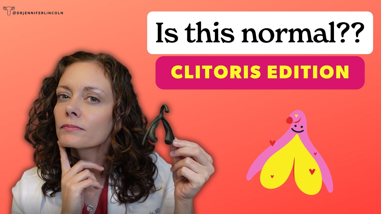Is this normal?!: CLITORIS edition  |  Dr. Jennifer Lincoln