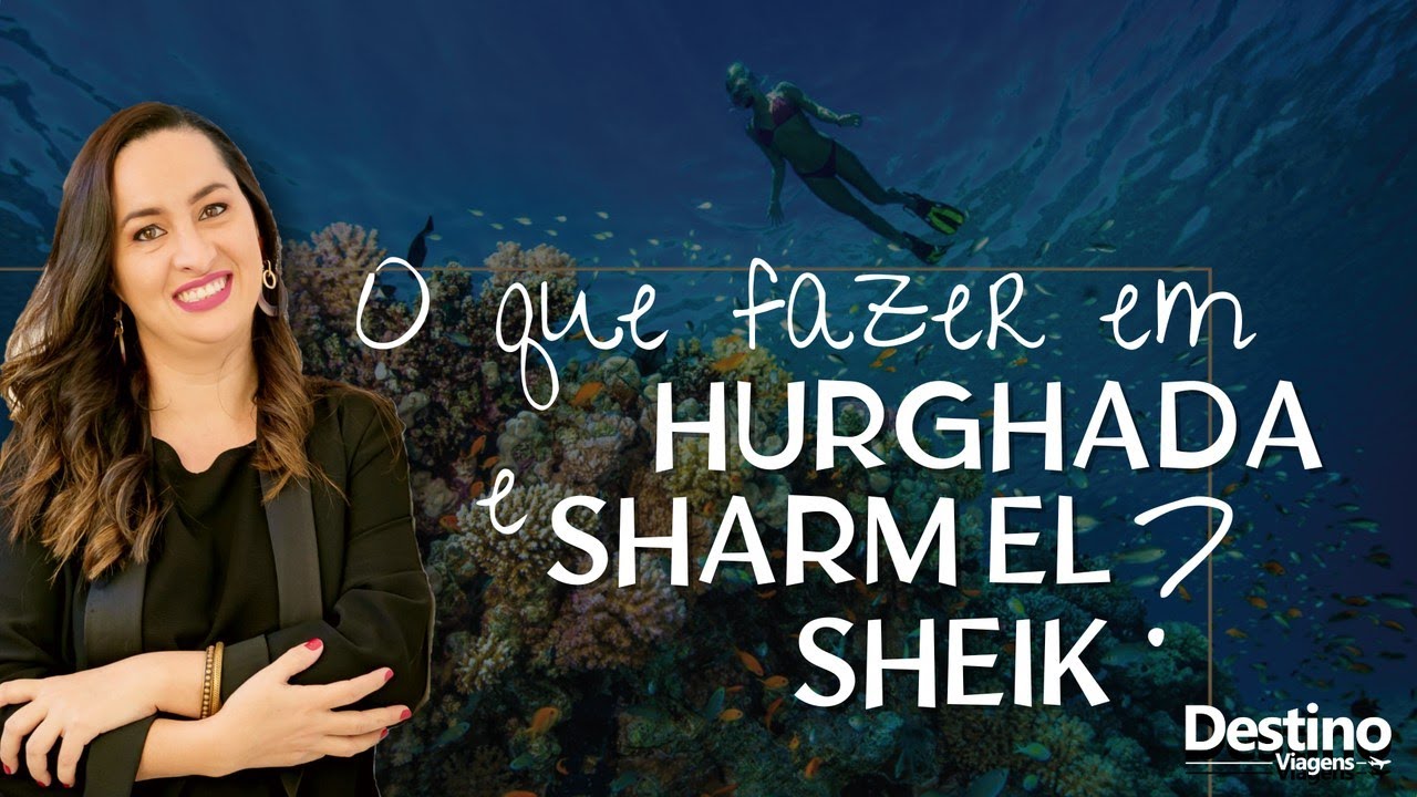 O que fazer em Hurghada e Sharm El Sheik no Egito?