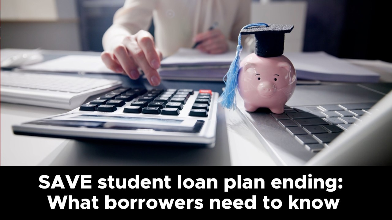 SAVE student loan plan ending: What borrowers need to know