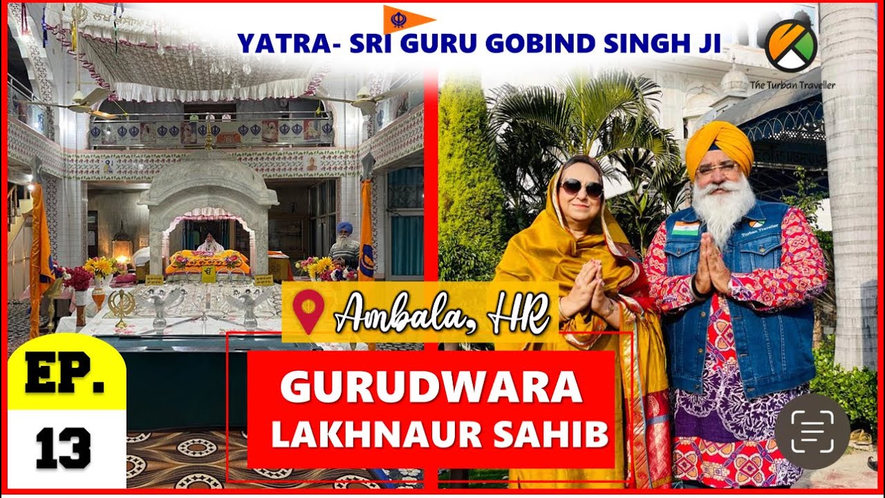 EP-13 Gurudwara Sri Lakhnaur Sahib ji, Ambala @TheTurbanTraveller