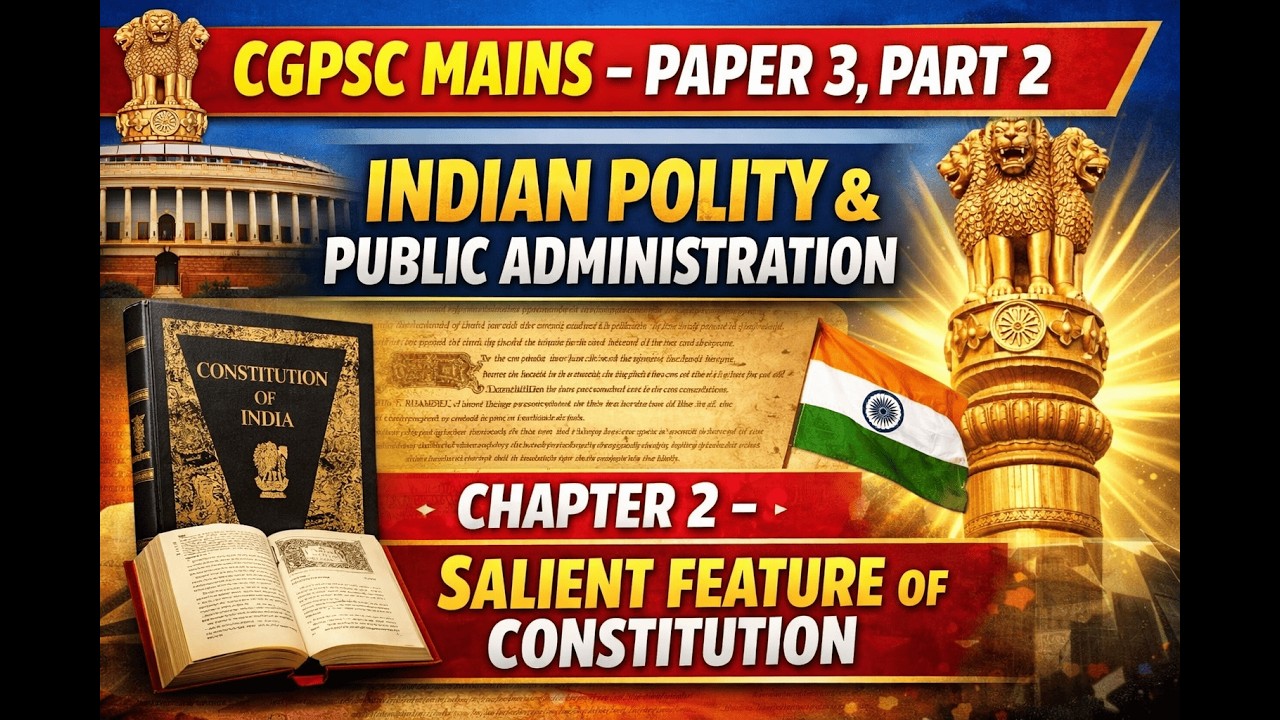 CGPSC Mains Discussion - Paper 3, Part 2 - Chapter 2- Salient feature of constitution