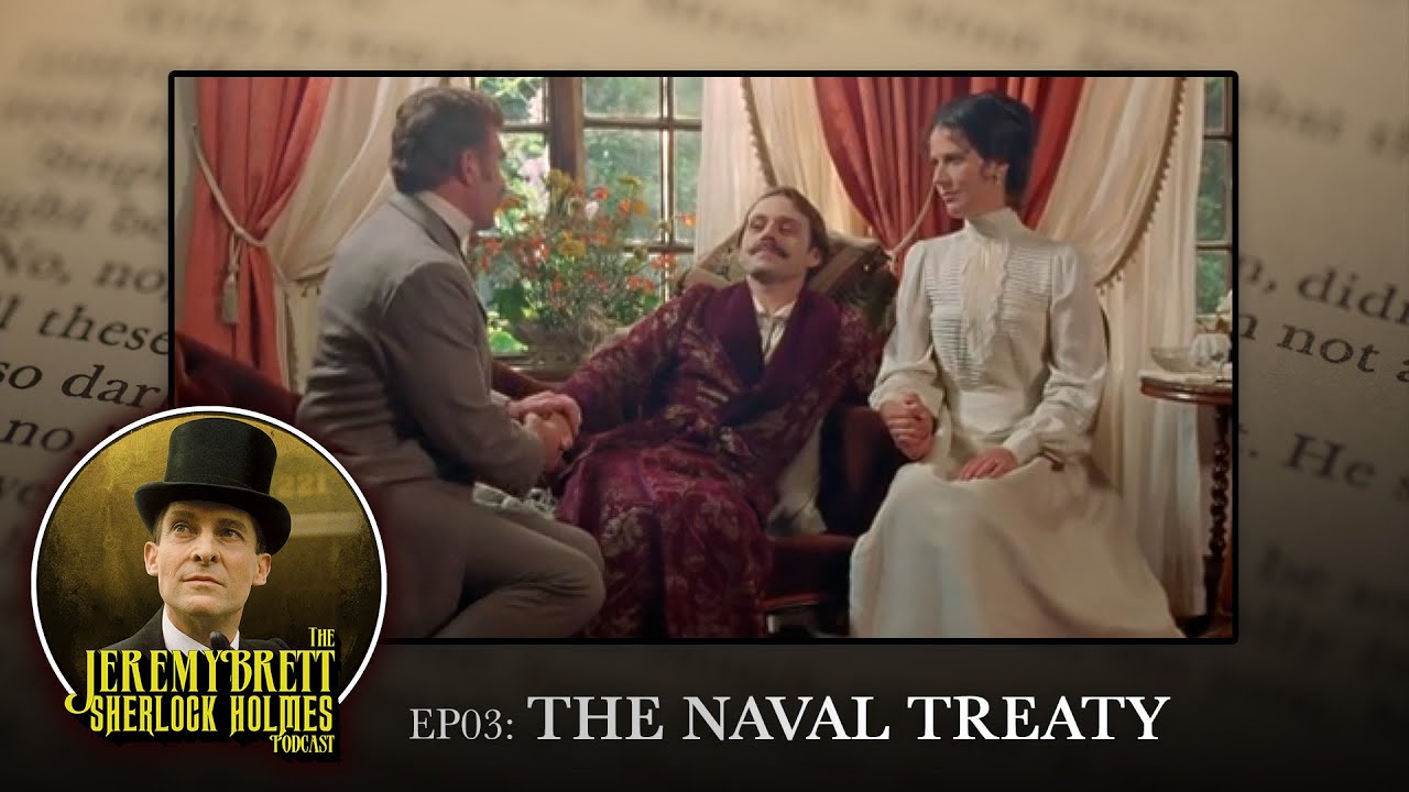 EP03 - The Naval Treaty - The Jeremy Brett Sherlock Holmes Podcast