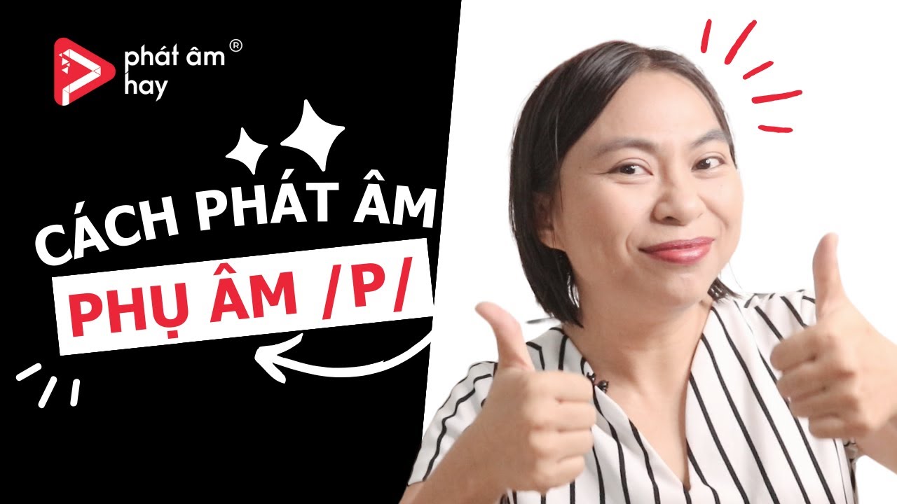 47. Cách phát âm phụ âm /p/ | PRONUNCIATION SERIES| Phát Âm Hay