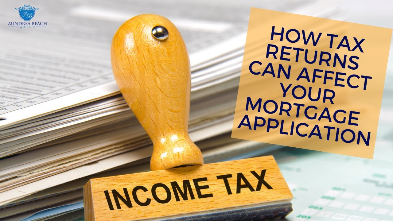 How tax returns affect your mortgage application