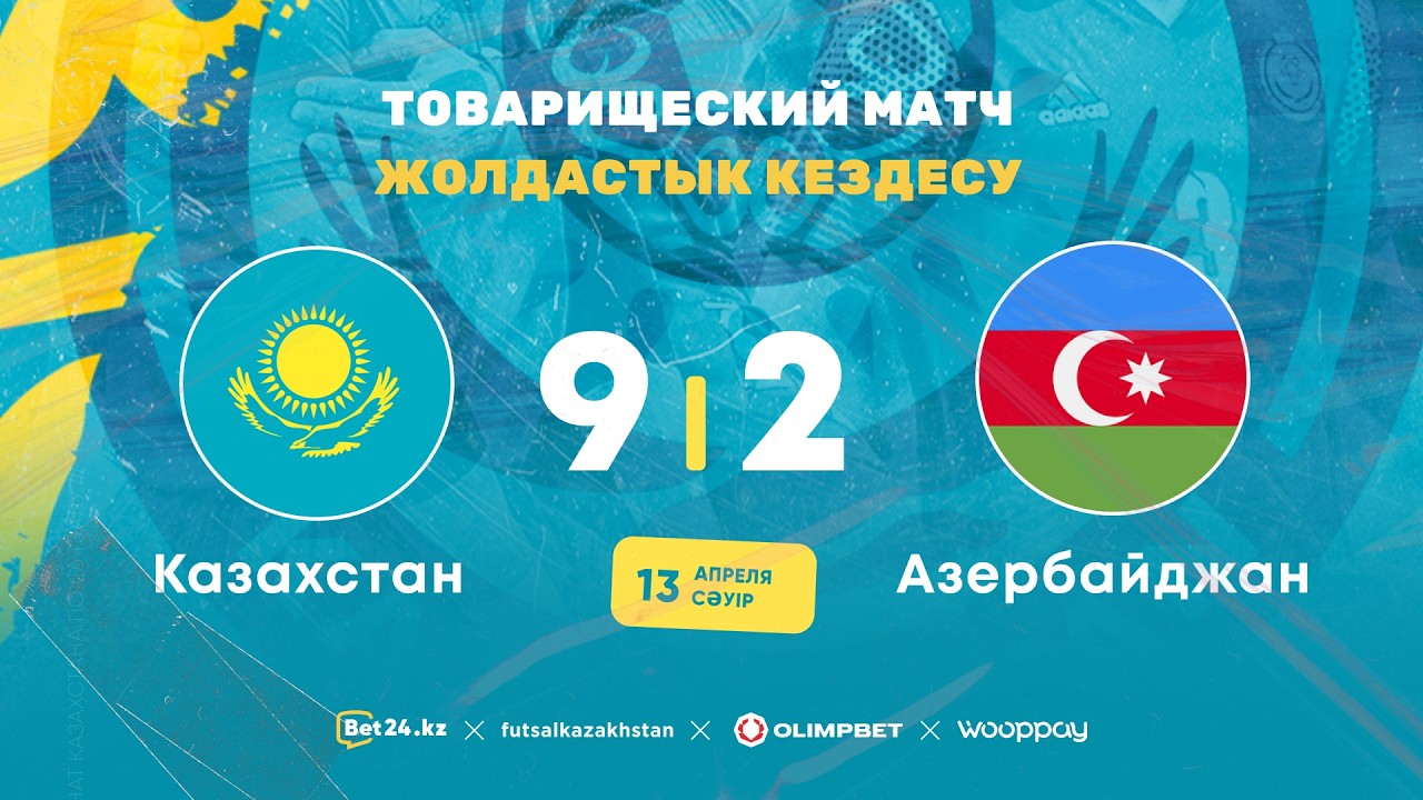 Kazakhstan 9-2 Azerbaijan | Friendly Match | April 13, 2026