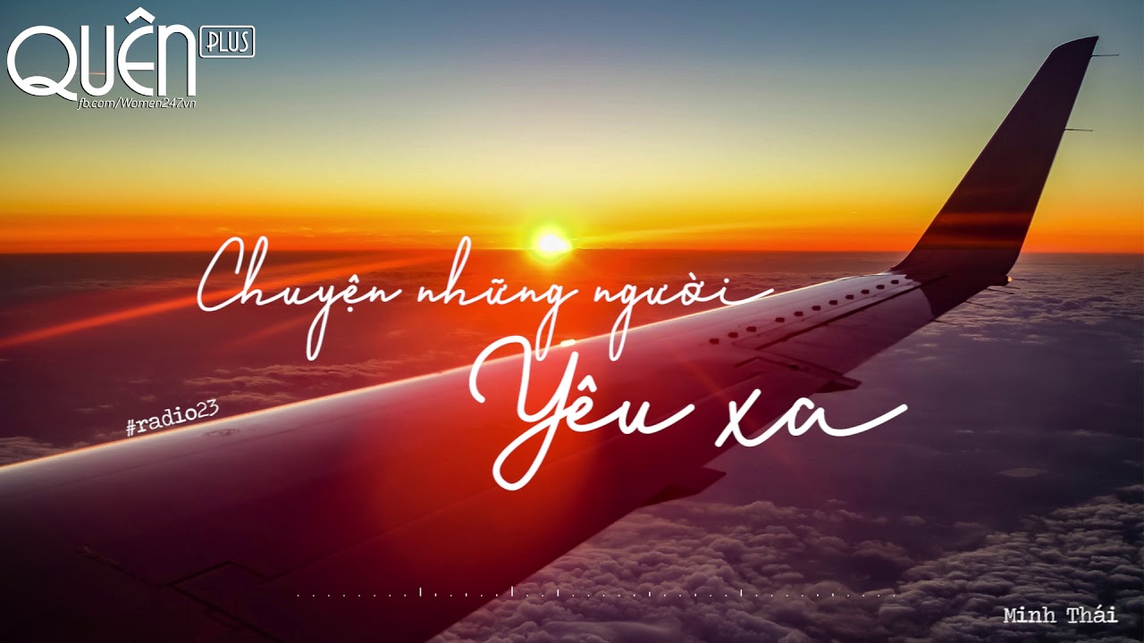 CHUYỆN NHỮNG NGƯỜI YÊU XA | RADIO #23