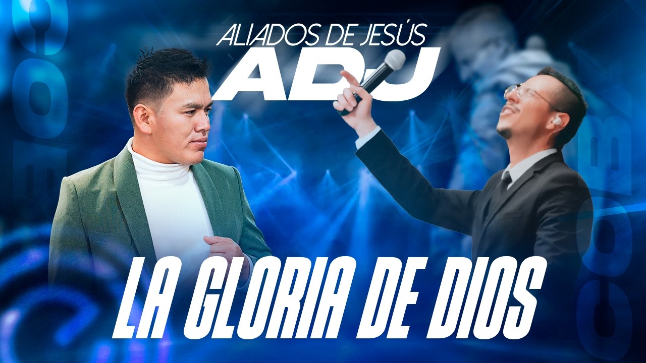 La Gloria De Dios | Aliados de Jesús ADJ | FT. Pablo Molina (VIDEO OFICIAL)