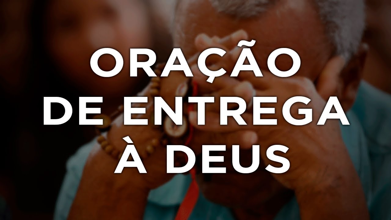 ORA&Ccedil;&Atilde;O DE ENTREGA &Agrave; DEUS