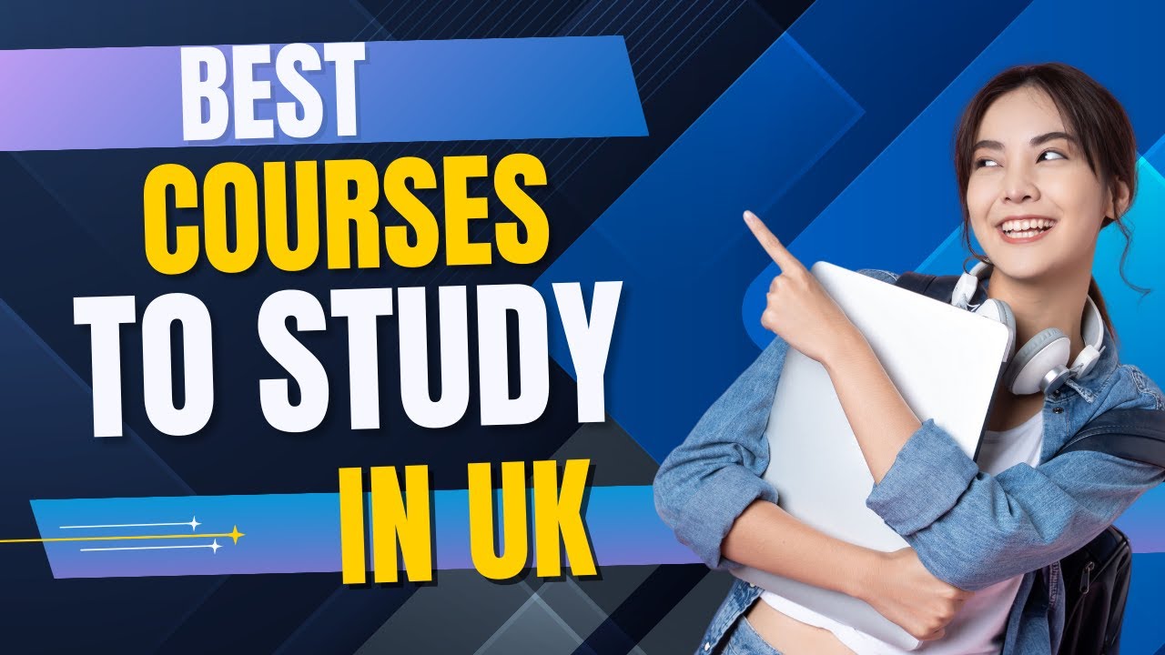 Best Courses to Study in UK: Powerful Guide  Top Programs Explained