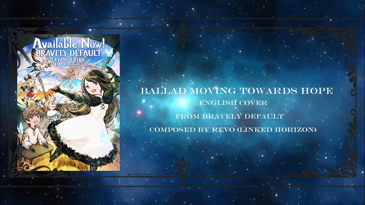 Bravely Default Ending English Cover - Ballad Moving Towards Hope