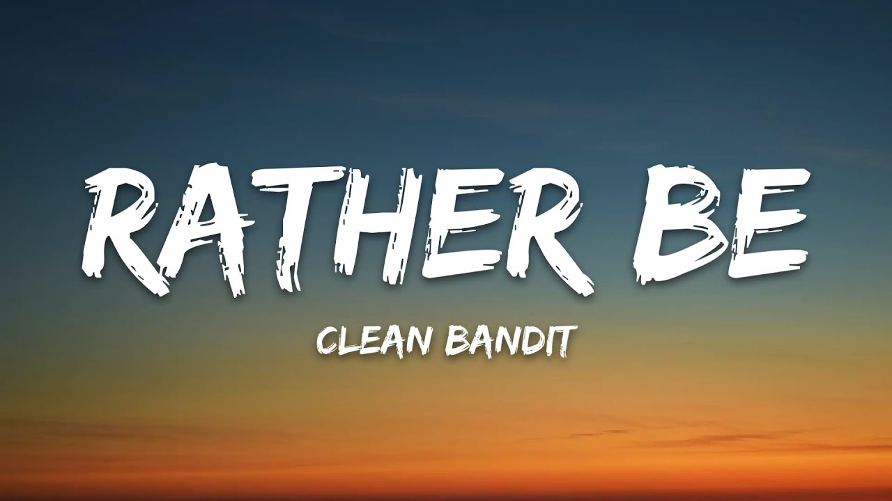 Clean Bandit - Rather Be (Lyrics) feat. Jess Glynne