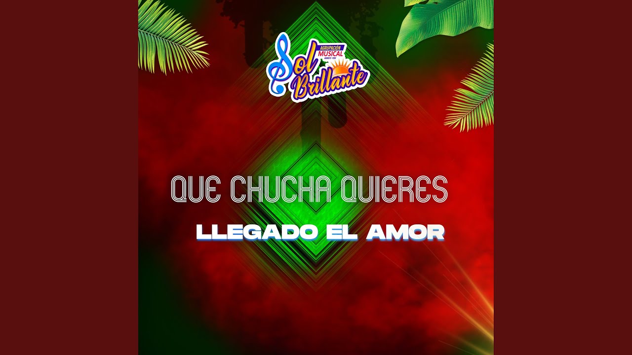 Qué Chucha Quieres - Llegado el Amor (En Vivo)
