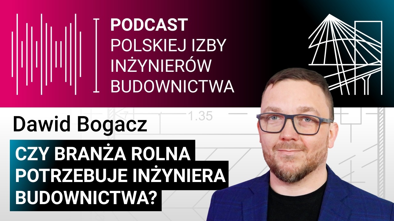 Czy branża rolna potrzebuje inżyniera budownictwa? – Dawid Bogacz | #ToMyBudujemyTwójŚwiat 16
