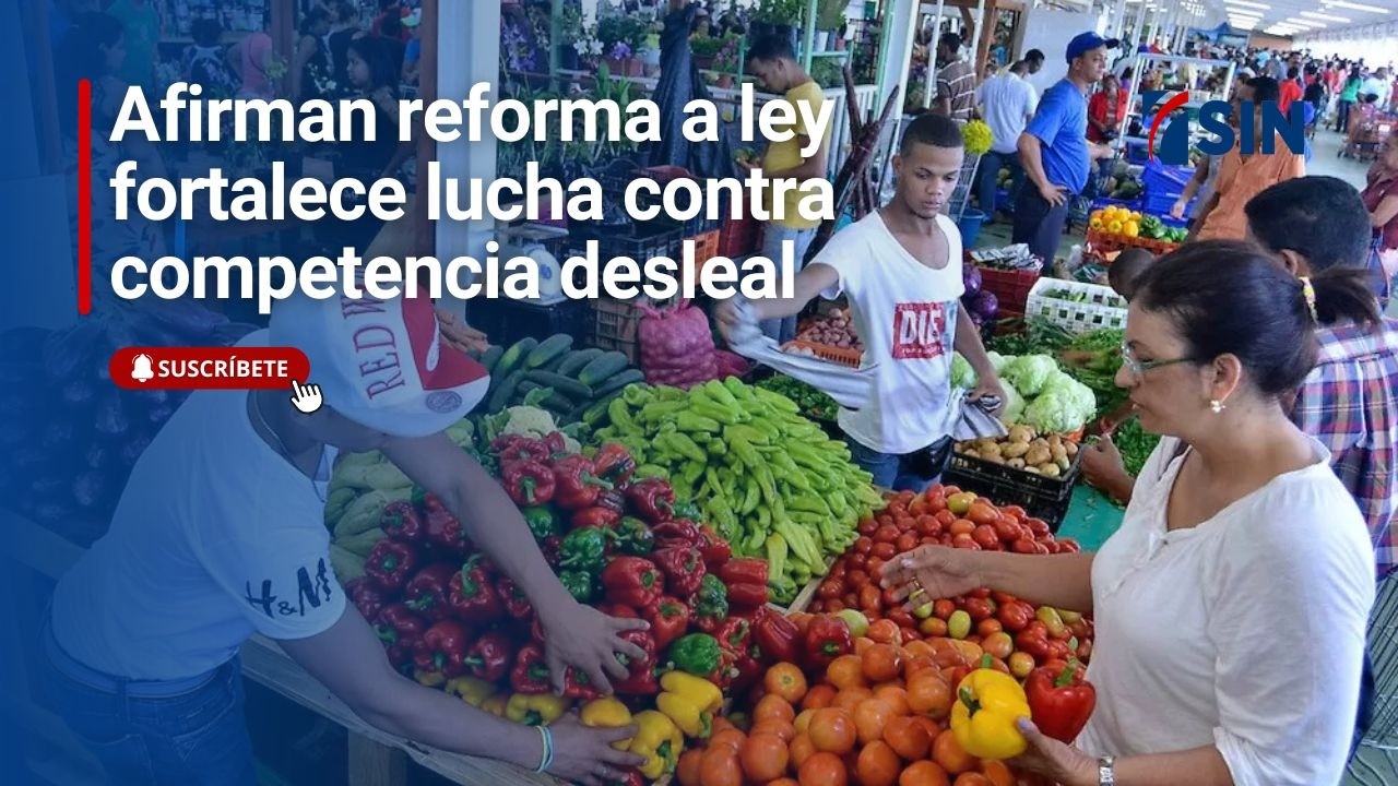 Afirman reforma a ley fortalece lucha contra competencia desleal
