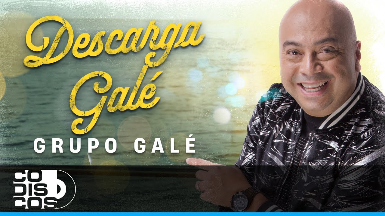 Descarga Galé, Grupo Galé – Video