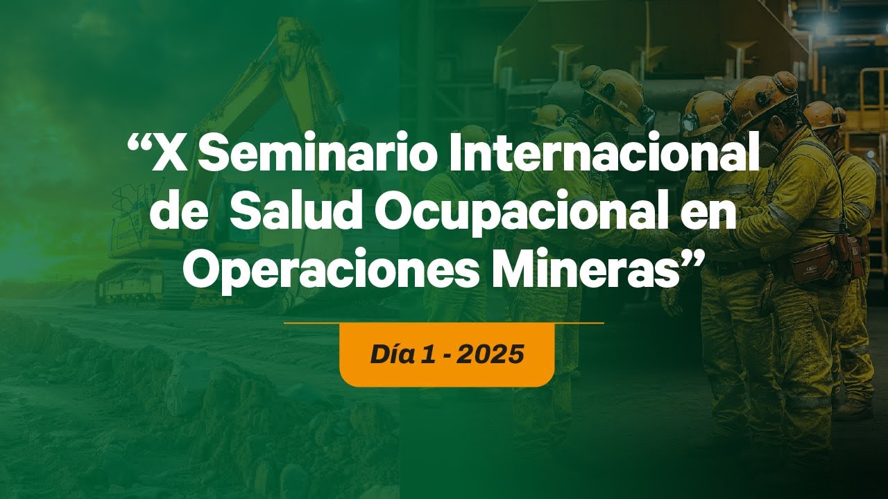 X Seminario Internacional de Salud Ocupacional en Operaciones Mineras – Día 1