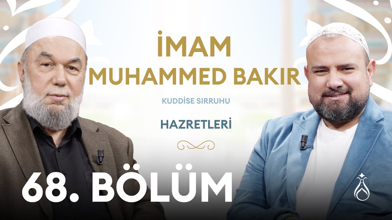 İmam Muhammed Bakır Hz. (k.s) Büyüklerin İzinde | 68. Bölüm