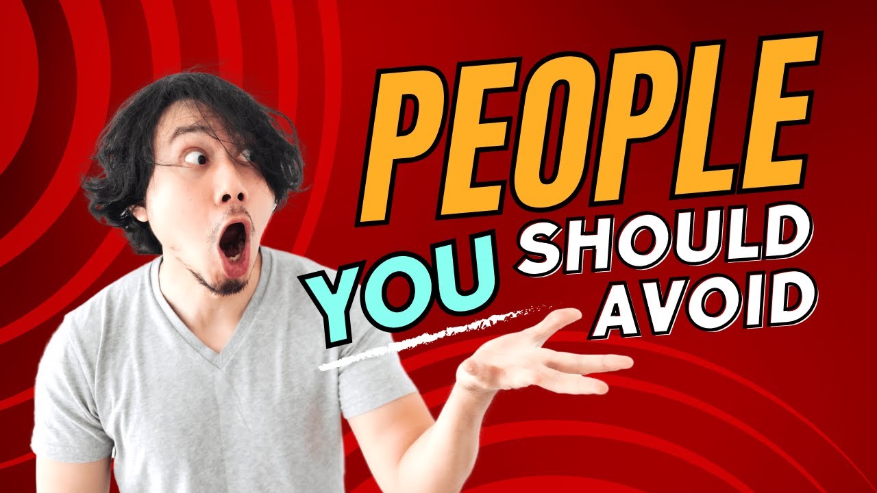 ✴️ 10 Types of People You should Avoid in english