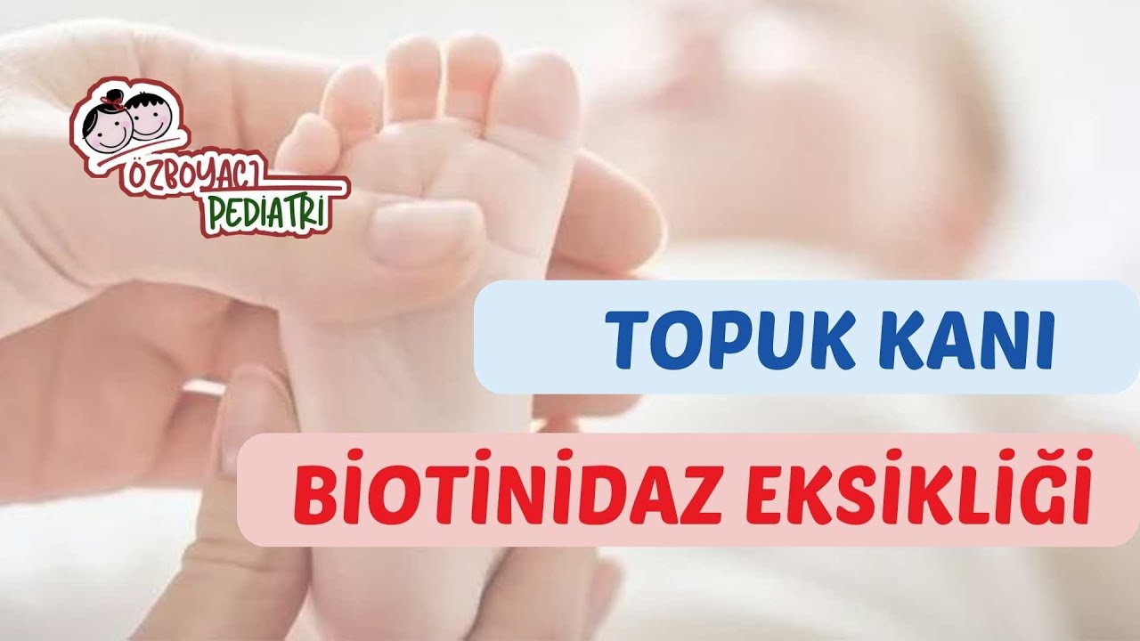 BİOTİNİDAZ EKSİKLİĞİ (TOPUK KANI TARAMASI)