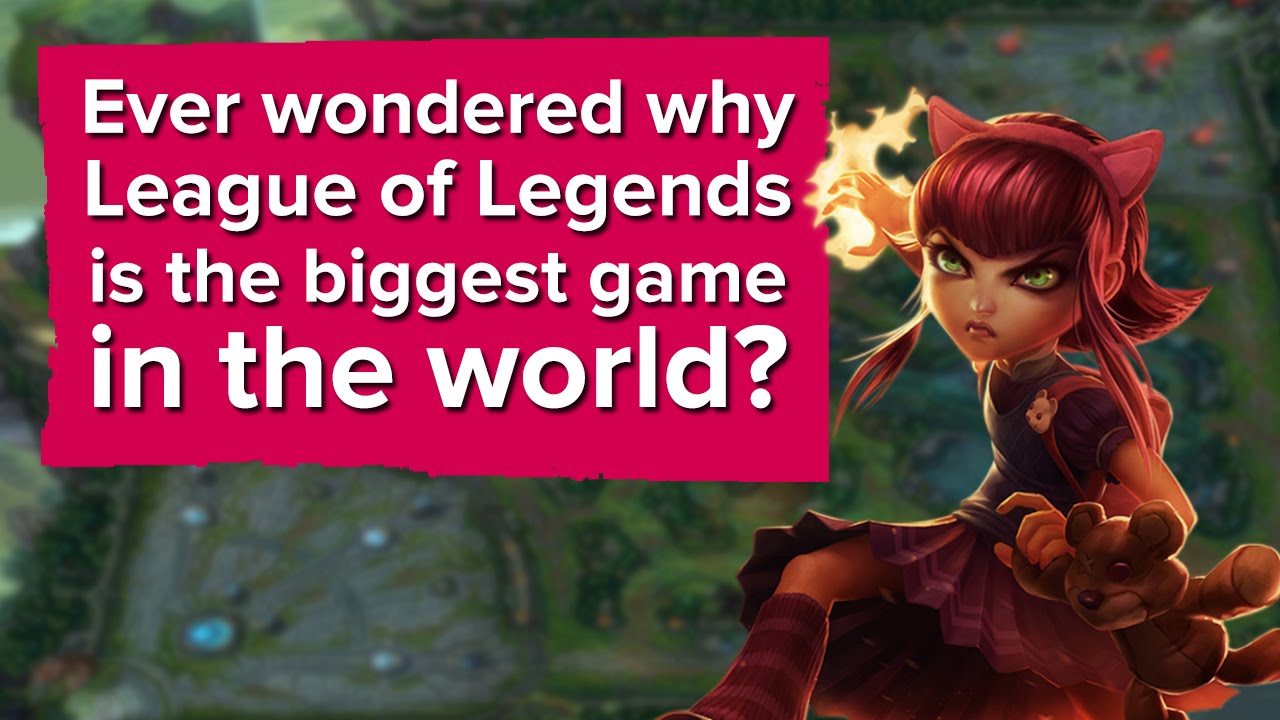 Why is League of Legends the biggest game in the world?