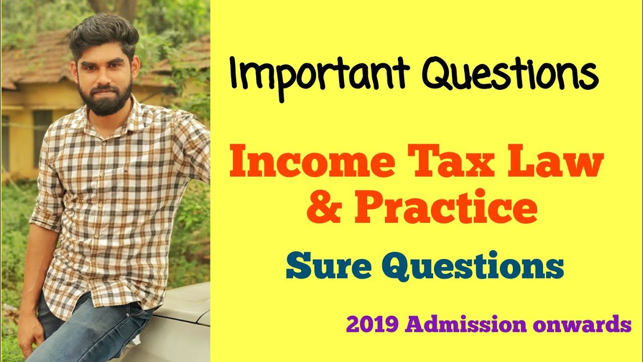 Income Tax law and practice 2019 Admission - Important Questions, Most Expected Questions - Bcom