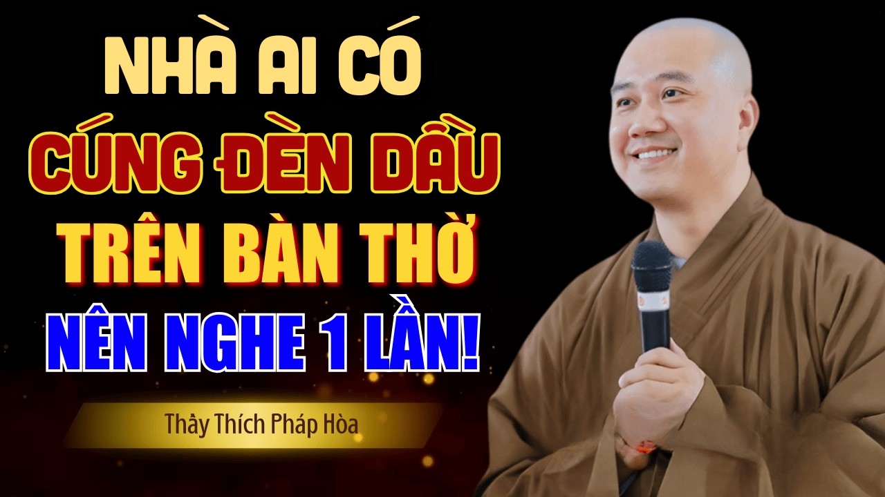 Ai Có Cúng Đèn Trên Bàn Thờ Phật ở nhà đừng bỏ qua lời giải thích rất hay này.. | GS. Thích Pháp Hoà