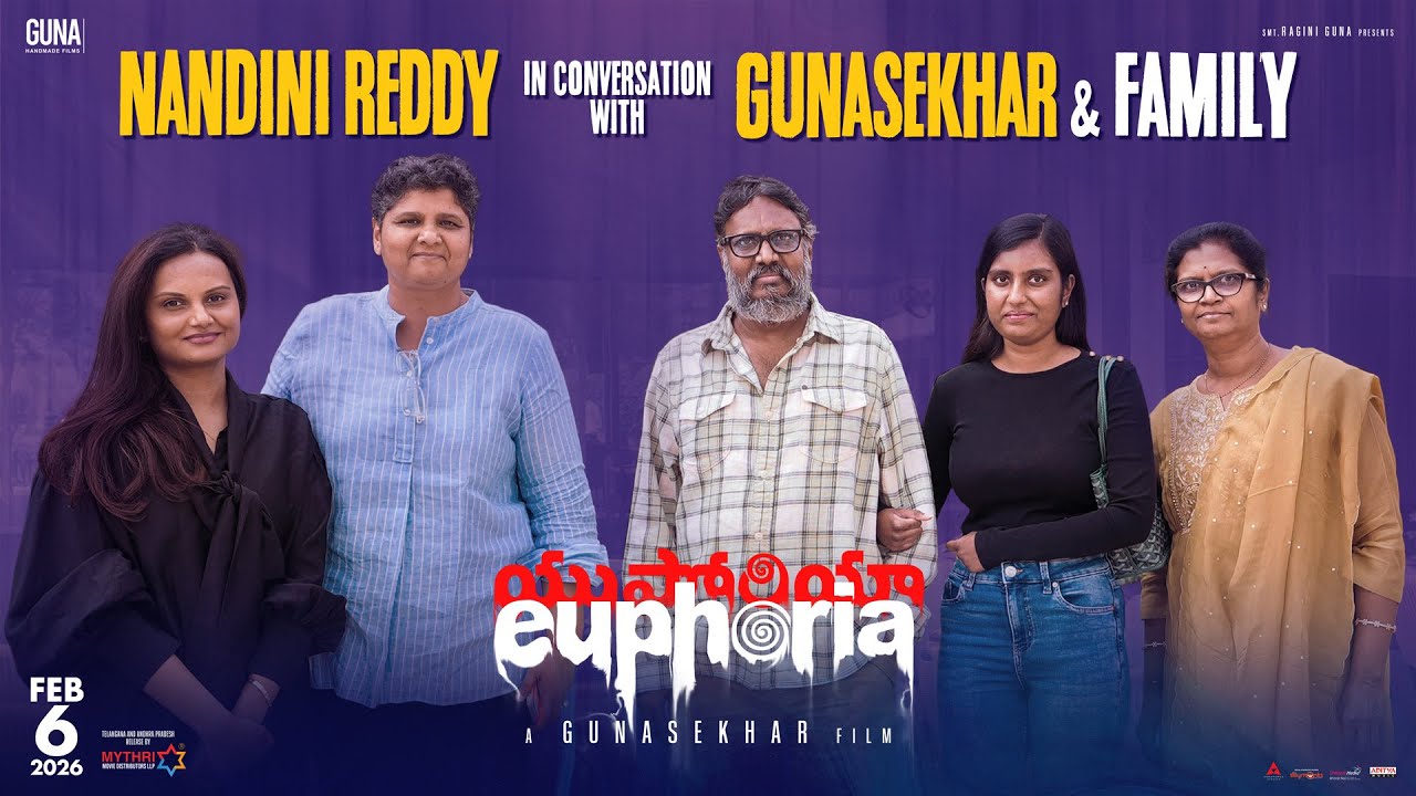 Nandini Reddy in conversation with Gunasekhar & Family | #Euphoria in cinemas February 6th