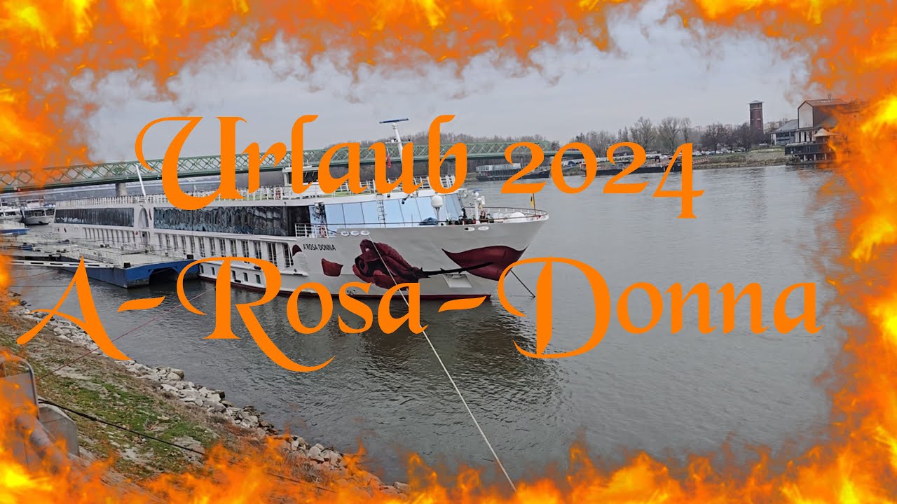 Urlaub 2024 auf der A-Rosa Donna auf der Donau bis Bratislava