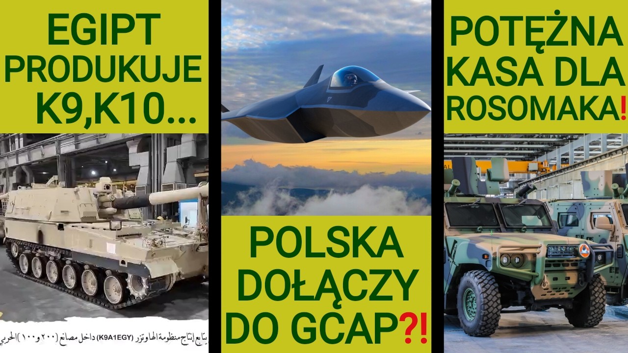 Polska w programie samolotu 6.gen. GCAP?! Egipt produkuje K9, my nie potrafimy?: WOJSKOWE NEWSY #382