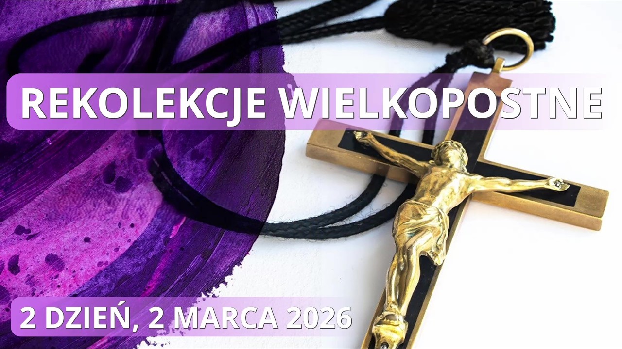 2 Dzień - Rekolekcje Wielkopostne 2026