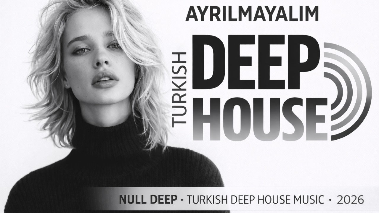 Null Deep – Ayrılmayalım (Türkçe Deep House Mix)