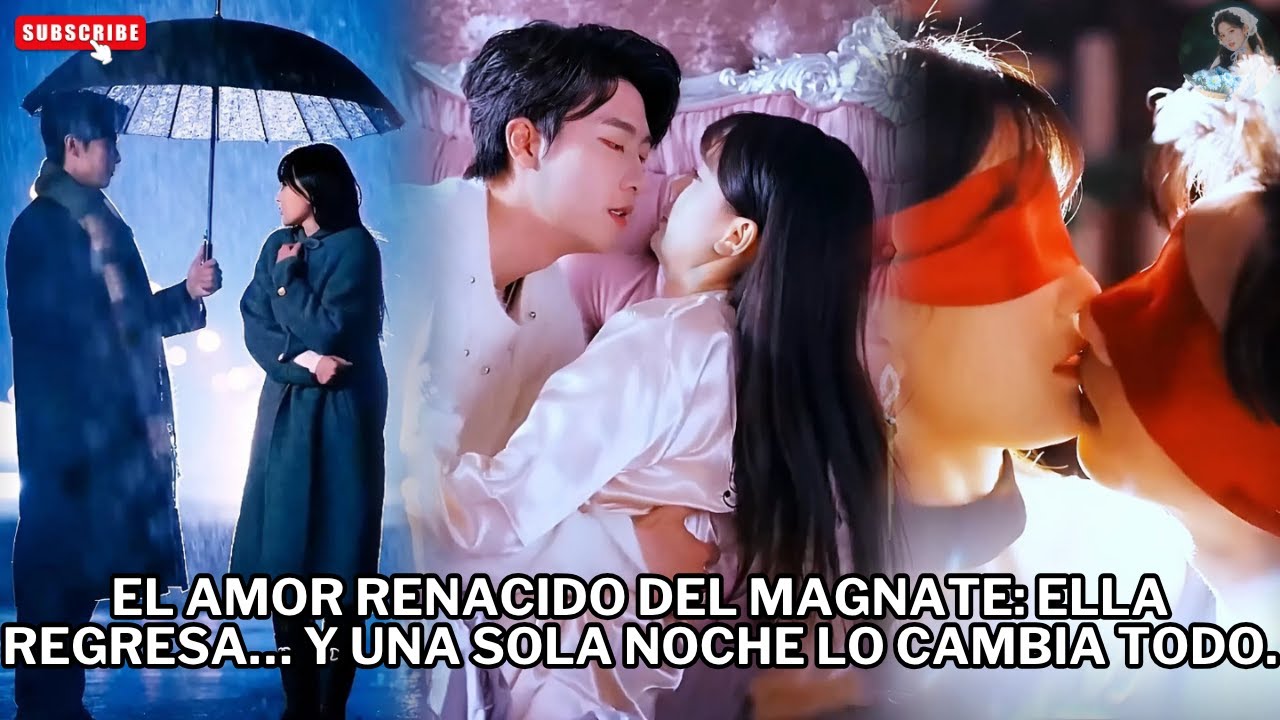 El amor renacido del magnate: ella regresa… y una sola noche lo cambia todo. #películas #drama #el