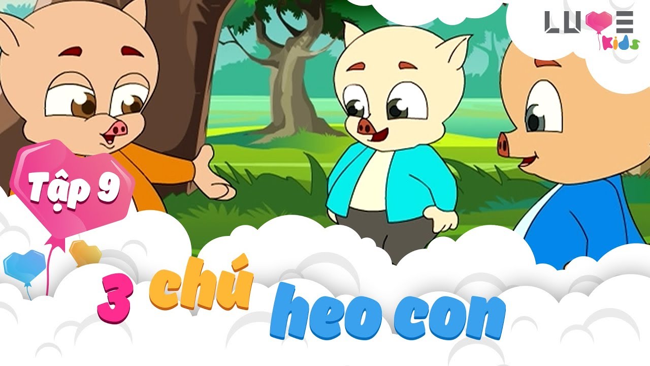 3 CHÚ HEO CON VÀ CUỘC CHIẾN CHỐNG LẠI SÓI GIÀ ĐỘC ÁC | 3 LITTLE PIGS | TẬP 9 | LUVEKIDS
