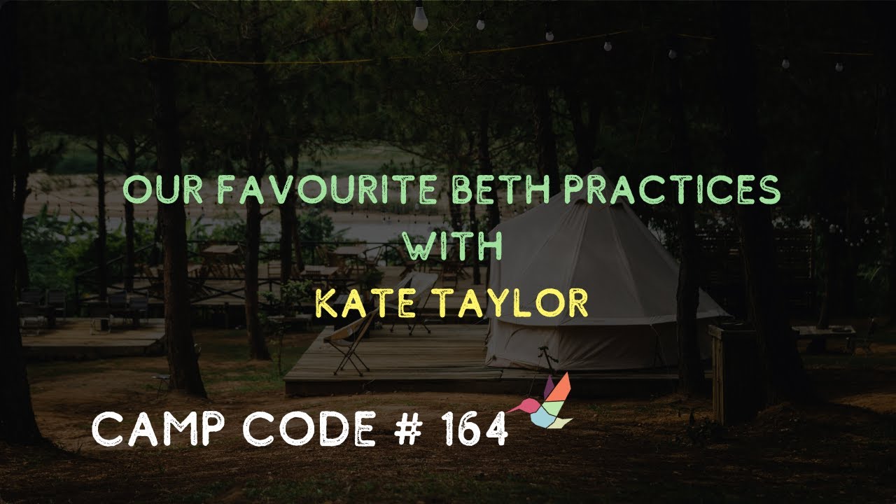 Our Favourite Beth Practices - with Kate Taylor - Camp Code #164