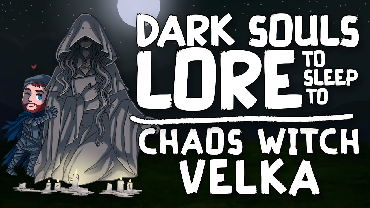 Lore To Sleep To ▶ (Dark Souls) Chaos Witch Velka