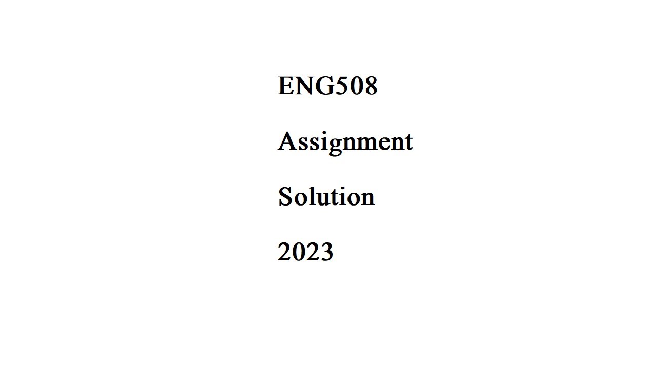 Eng508 Assignment Solution 2023