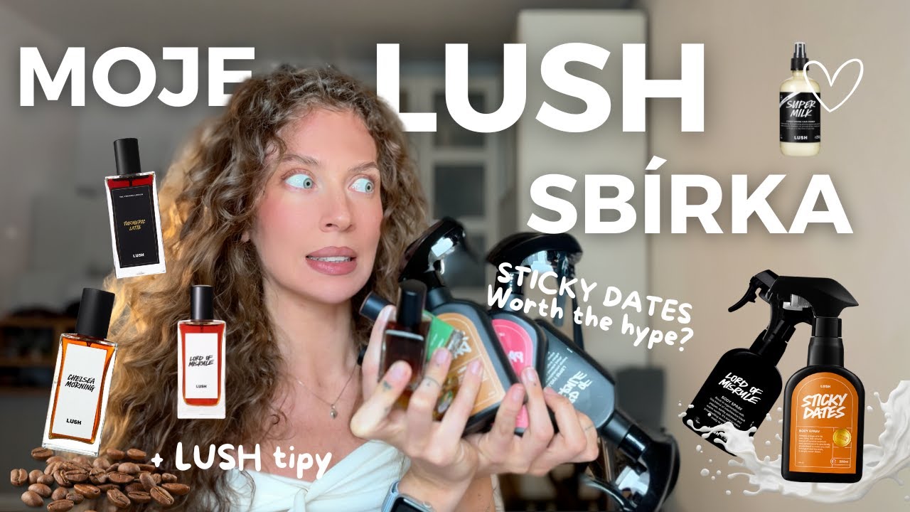 Hodnotím všechny své Lush vůně | Lush sbírka | Sticky Dates, Chelsea Morning,… | Konstalace