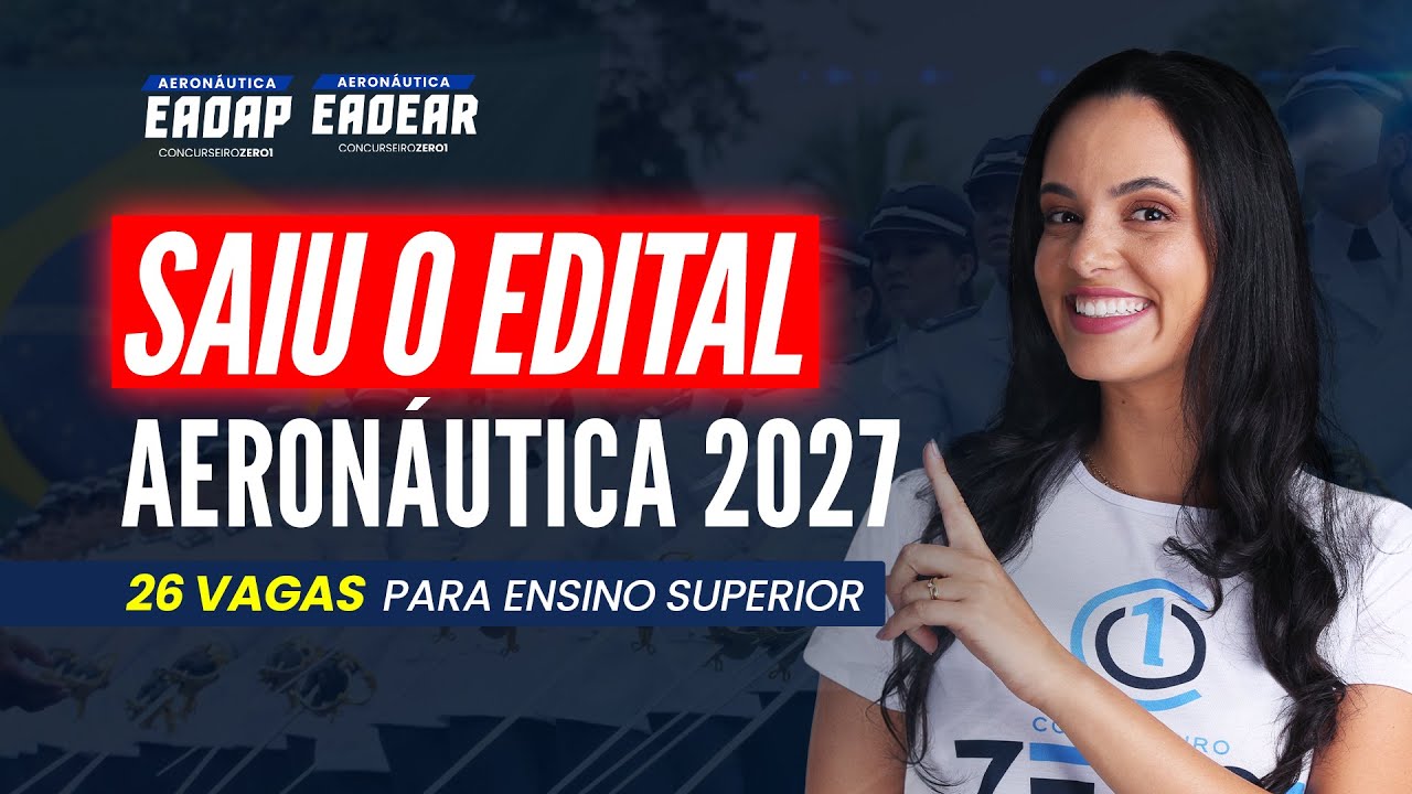 Saiu o EDITAL da AERONÁUTICA - EAOAP e EAOEAR!