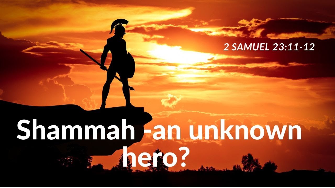 Shammah - an unknown hero? / 2 Samuel 23:11-12