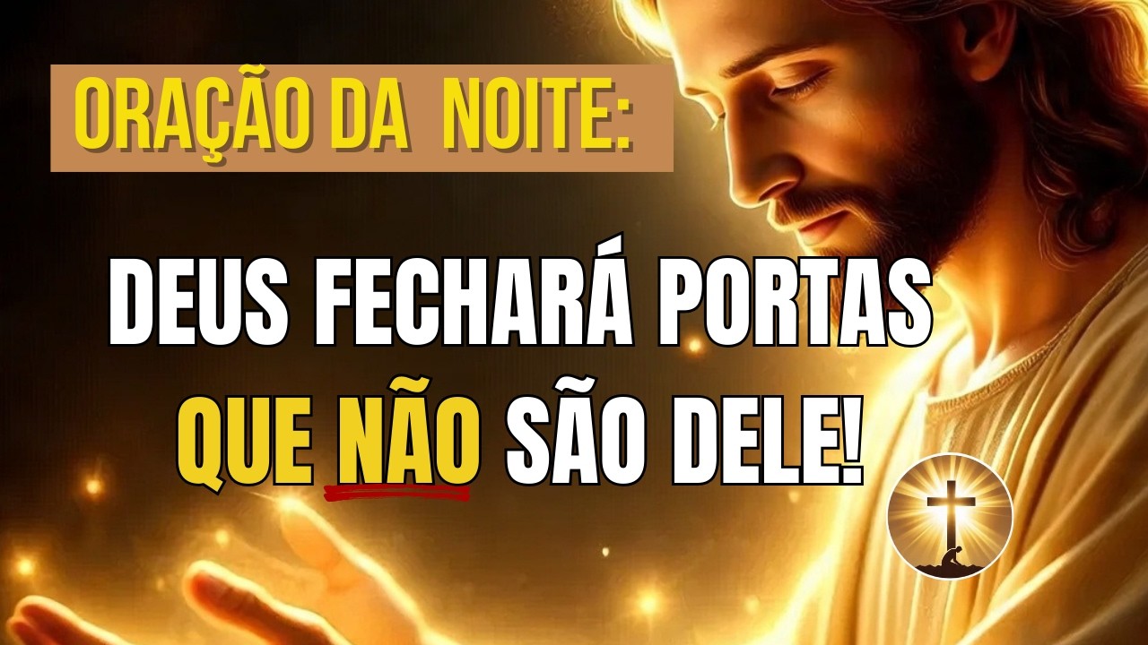 Essa Oração Fecha Portas Que Deus Não Abriu l Livramento e Direção de Deus